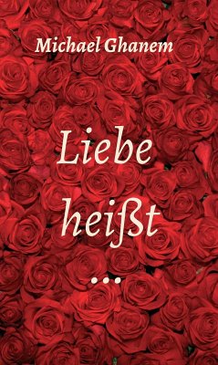 Liebe heißt ... (eBook, ePUB) - Ghanem, Michael