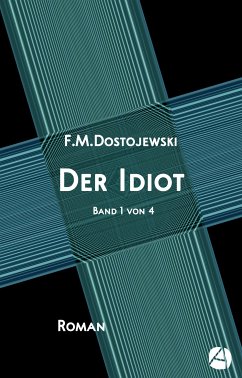 Der Idiot. Band 1 von 4 (eBook, ePUB) - Dostojewski, Fjodor