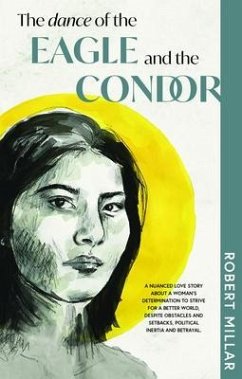 The dance of the Eagle and the Condor (eBook, ePUB) - Millar, Robert (Bob)
