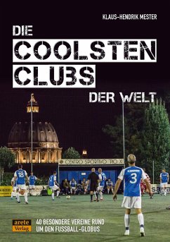 Die coolsten Clubs der Welt - Mester, Klaus-Hendrik
