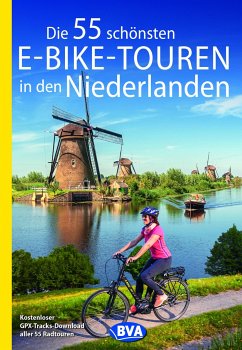 Die 55 schönsten E-Bike-Touren in den Niederlanden - Kockskämper, Oliver