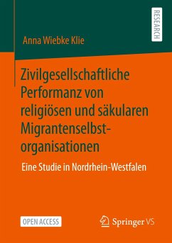 Zivilgesellschaftliche Performanz von religiösen und säkularen Migrantenselbstorganisationen - Klie, Anna Wiebke