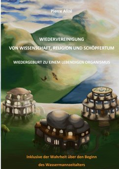 Wiedervereinigung von Wissenschaft, Religion und Schöpfertum - Alizé, Pierre