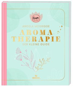 Omm for you Aromatherapie - Der kleine Guide - Mockridge, Angela