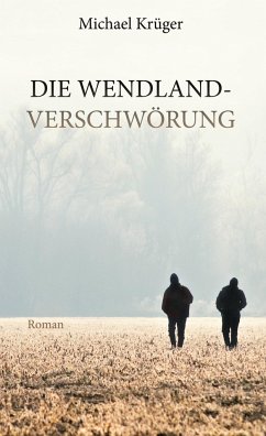 Die Wendland-Verschwörung - Krüger, Michael