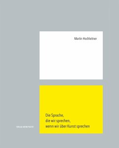 Die Sprache, die wir sprechen, wenn wir über Kunst sprechen - Hochleitner, Martin