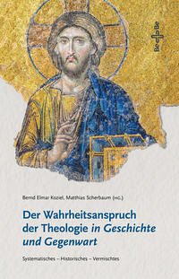 Der Wahrheitsanspruch der Theologie in Geschichte und Gegenwart