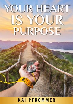 Your Heart is your purpose - Pfrommer, Kai