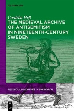The Medieval Archive of Antisemitism in Nineteenth-Century Sweden - Heß, Cordelia