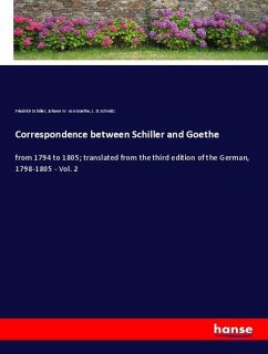 Correspondence between Schiller and Goethe - Schiller, Friedrich;Schmitz, L. D.;Goethe, Johann Wolfgang von