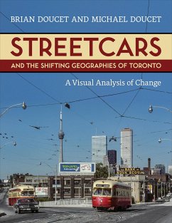 Streetcars and the Shifting Geographies of Toronto - Doucet, Brian; Doucet, Michael