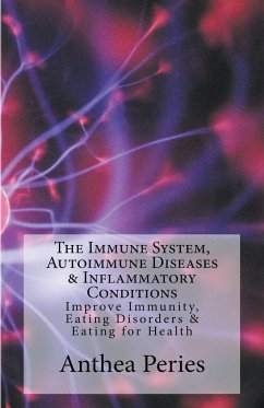 The Immune System, Autoimmune Diseases & Inflammatory Conditions - Peries, Anthea