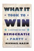 What It Took to Win: A History of the Democratic Party