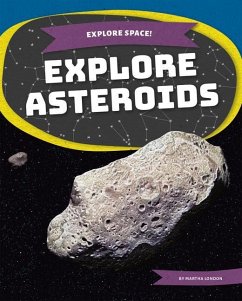 Explore Space! Explore Asteroids - London, Martha