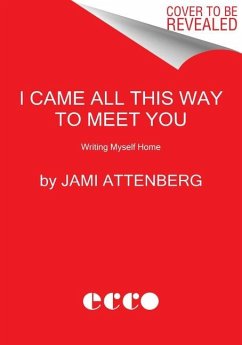 I Came All This Way to Meet You - Attenberg, Jami