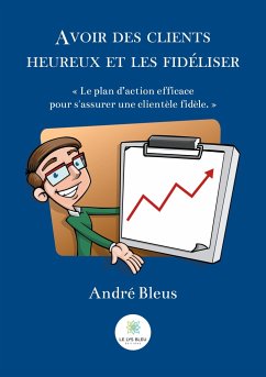 Avoir des clients heureux et les fidéliser - Bleus, André