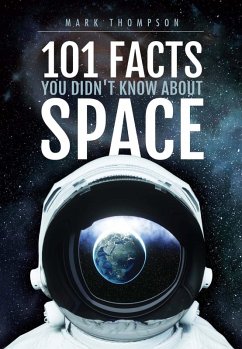 101 Facts You Didn't Know About Space (eBook, ePUB) - Thompson, Mark S.