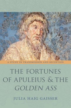 The Fortunes of Apuleius and the Golden Ass (eBook, ePUB) - Gaisser, Julia Haig