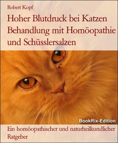 Hoher Blutdruck bei Katzen Behandlung mit Homöopathie und Schüsslersalzen (eBook, ePUB) - Kopf, Robert