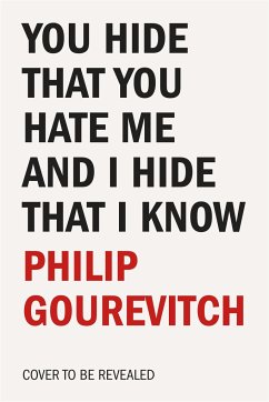 You Hide That You Hate Me and I Hide That I Know - Gourevitch, Philip