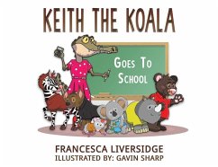 Keith the Koala Goes to School - Liversidge, Francesca