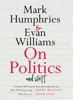 On Politics and Stuff - Humphries, Mark; Williams, Evan