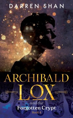 Archibald Lox and the Forgotten Crypt (eBook, ePUB) - Shan, Darren