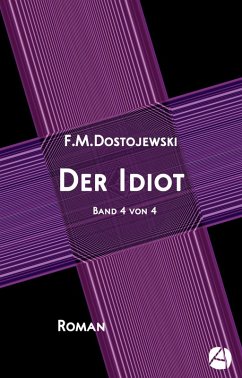 Der Idiot. Band 4 von 4 (eBook, ePUB) - Dostojewski, Fjodor