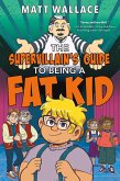 The Supervillain's Guide to Being a Fat Kid (eBook, ePUB)