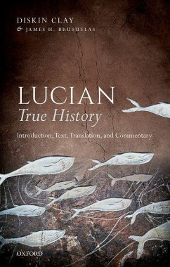 Lucian, True History - Clay, Diskin (Former R. J. R. Nabisco Distinguished Professor of Cla