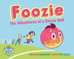 Foozie: The Adventures of a Soccer Ball - Roth, David