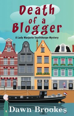 Death of a Blogger: A Lady Marjorie Snellthorpe Novella (A Lady Marjorie Snellthorpe Mystery, #0) (eBook, ePUB) - Brookes, Dawn