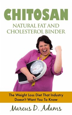 Chitosan - Natural Fat And Cholesterol Binder (eBook, ePUB) - Adams, Marcus D.