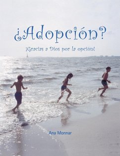 ¿ Adopcion? ¡ Gracias a Dios Por La Opcion! - Monnar, Ana