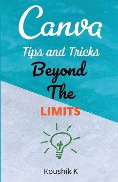 Canva Tips and Tricks Beyond The Limits - K, Koushik