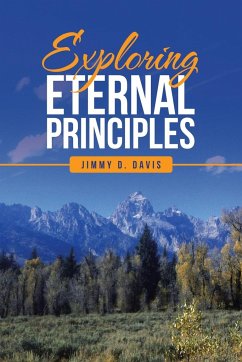 Exploring Eternal Principles - Davis, Jimmy D.