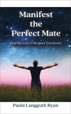 Manifest the Perfect Mate (eBook, ePUB) - Ryan, Paula Langguth