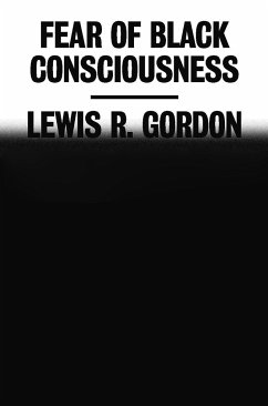 Fear of Black Consciousness - Gordon, Lewis R