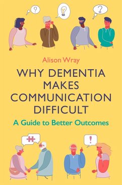 Why Dementia Makes Communication Difficult (eBook, ePUB) - Wray, Alison