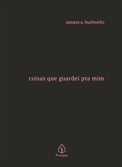 Coisas que guardei pra mim (eBook, ePUB) - Buchweitz, Samara A.