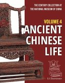 The Century Collection at the National Museum of China: Volume 4: Ancient Chinese Life