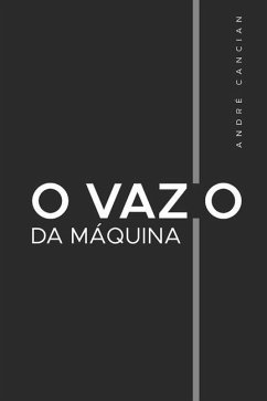 O Vazio da Máquina - Cancian, André