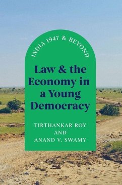 Law and the Economy in a Young Democracy - Roy, Tirthankar; Swamy, Anand V.