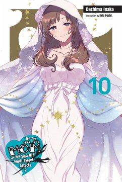 Do You Love Your Mom and Her Two-Hit Multi-Target Attacks?, Vol. 10 (light novel) - Inaka, Dachima