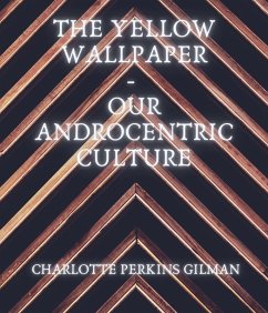 Cover The Yellow Wallpaper - Our Androcentric Culture (eBook, ePUB)
