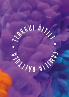 Terkkui äitilt (eBook, ePUB) - Raittola, Familia