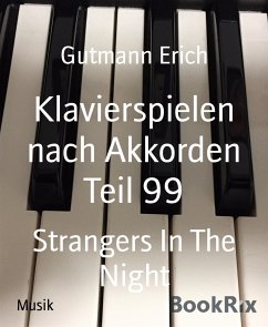 Klavierspielen nach Akkorden Teil 99 (eBook, ePUB) - Gutmann, Erich