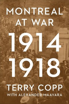 Montreal at War, 1914-1918 - Copp, Terry