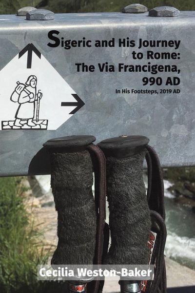 Sigeric and His Journey to Rome: The Via Francigena, 990 AD Sigeric and His Journey to Rome: The Via Francigena, 990 AD