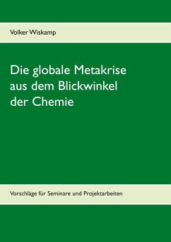 Die globale Metakrise aus dem Blickwinkel der Chemie (eBook, PDF) - Wiskamp, Volker